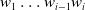 w 1 ellipsis w Subscript i minus 1 Baseline w Subscript i Baseline