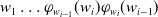 w 1 ellipsis phi Subscript w Sub Subscript i minus 1 Subscript Baseline left parenthesis w Subscript i Baseline right parenthesis phi Subscript w Sub Subscript i Subscript Baseline left parenthesis w Subscript i minus 1 Baseline right parenthesis