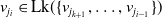 v Subscript j Sub Subscript i Baseline element of normal upper L normal k left parenthesis StartSet v Subscript j Sub Subscript k plus 1 Subscript Baseline comma ellipsis comma v Subscript j Sub Subscript i minus 1 Subscript Baseline EndSet right parenthesis