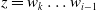 z equals w Subscript k Baseline ellipsis w Subscript i minus 1 Baseline