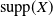 normal s normal u normal p normal p left parenthesis upper X right parenthesis