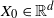 upper X 0 element of double struck upper R Superscript d