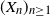 left parenthesis upper X Subscript n Baseline right parenthesis Subscript n greater than or equals 1