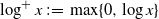 log Superscript plus Baseline x colon equals max left brace 0 comma log x right brace