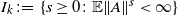 upper I Subscript k Baseline colon equals StartSet s greater than or equals 0 colon double struck upper E StartMetric upper A EndMetric Superscript s Baseline less than normal infinity EndSet