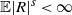 double struck upper E StartAbsoluteValue upper R EndAbsoluteValue Superscript s Baseline less than normal infinity