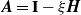 bold italic upper A equals bold upper I minus xi bold italic upper H