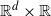double struck upper R Superscript d Baseline times double struck upper R