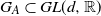 upper G Subscript upper A Baseline subset of upper G upper L left parenthesis d comma double struck upper R right parenthesis