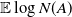 double struck upper E log upper N left parenthesis upper A right parenthesis