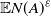 double struck upper E upper N left parenthesis upper A right parenthesis Superscript epsilon