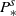 upper P Subscript asterisk Superscript s