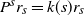 upper P Superscript s Baseline r Subscript s Baseline equals k left parenthesis s right parenthesis r Subscript s