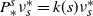 upper P Subscript asterisk Superscript s Baseline nu Subscript s Superscript asterisk Baseline equals k left parenthesis s right parenthesis nu Subscript s Superscript asterisk