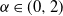 alpha element of left parenthesis 0 comma 2 right parenthesis