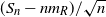 left parenthesis upper S Subscript n Baseline minus n m Subscript upper R Baseline right parenthesis divided by StartRoot n EndRoot