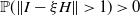 double struck upper P left parenthesis StartMetric upper I minus xi upper H EndMetric greater than 1 right parenthesis greater than 0