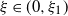 xi element of left parenthesis 0 comma xi 1 right parenthesis