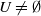 upper U not equals normal empty set