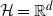 script upper H equals double struck upper R Superscript d