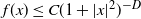 f left parenthesis x right parenthesis less than or equals upper C left parenthesis 1 plus StartAbsoluteValue x EndAbsoluteValue squared right parenthesis Superscript negative upper D