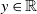 y element of double struck upper R
