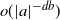 o left parenthesis StartAbsoluteValue a EndAbsoluteValue Superscript minus d b Baseline right parenthesis