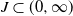 upper J subset of left parenthesis 0 comma normal infinity right parenthesis