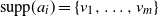 normal s normal u normal p normal p left parenthesis a Subscript i Baseline right parenthesis equals StartSet v 1 comma ellipsis comma v Subscript m Baseline EndSet