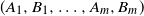 left parenthesis upper A 1 comma upper B 1 comma ellipsis comma upper A Subscript m Baseline comma upper B Subscript m Baseline right parenthesis