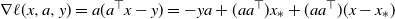 nabla script l left parenthesis x comma a comma y right parenthesis equals a left parenthesis a Superscript down tack Baseline x minus y right parenthesis equals minus y a plus left parenthesis a a Superscript down tack Baseline right parenthesis x Subscript asterisk Baseline plus left parenthesis a a Superscript down tack Baseline right parenthesis left parenthesis x minus x Subscript asterisk Baseline right parenthesis