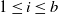 1 less than or equals i less than or equals b
