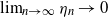 limit Underscript n right arrow normal infinity Endscripts eta Subscript n Baseline right arrow 0