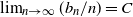 limit Underscript n right arrow normal infinity Endscripts left parenthesis b Subscript n Baseline divided by n right parenthesis equals upper C