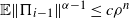 double struck upper E StartMetric normal upper Pi Subscript i minus 1 Baseline EndMetric Superscript alpha minus 1 Baseline less than or equals c rho Superscript n