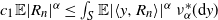 c 1 double struck upper E StartAbsoluteValue upper R Subscript n Baseline EndAbsoluteValue Superscript alpha Baseline less than or equals integral Underscript upper S Endscripts double struck upper E StartAbsoluteValue left angle bracket y comma upper R Subscript n Baseline right angle bracket EndAbsoluteValue Superscript alpha Baseline nu Subscript alpha Superscript asterisk Baseline left parenthesis normal d y right parenthesis