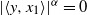 StartAbsoluteValue left angle bracket y comma x 1 right angle bracket EndAbsoluteValue Superscript alpha Baseline equals 0