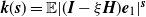 bold italic k left parenthesis bold italic s right parenthesis equals double struck upper E StartAbsoluteValue left parenthesis bold italic upper I minus xi bold italic upper H right parenthesis bold italic e 1 EndAbsoluteValue Superscript bold italic s