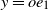 y equals o e 1