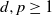 d comma p greater than or equals 1