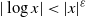 StartAbsoluteValue log x EndAbsoluteValue less than StartAbsoluteValue x EndAbsoluteValue Superscript epsilon