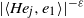 StartAbsoluteValue left angle bracket upper H e Subscript j Baseline comma e 1 right angle bracket EndAbsoluteValue Superscript negative epsilon