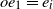 o e 1 equals e Subscript i