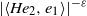 StartAbsoluteValue left angle bracket upper H e 2 comma e 1 right angle bracket EndAbsoluteValue Superscript negative epsilon
