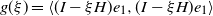 g left parenthesis xi right parenthesis equals left angle bracket left parenthesis upper I minus xi upper H right parenthesis e 1 comma left parenthesis upper I minus xi upper H right parenthesis e 1 right angle bracket