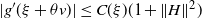 StartAbsoluteValue g prime left parenthesis xi plus theta v right parenthesis EndAbsoluteValue less than or equals upper C left parenthesis xi right parenthesis left parenthesis 1 plus StartMetric upper H EndMetric squared right parenthesis