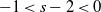 negative 1 less than s minus 2 less than 0