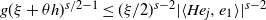 g left parenthesis xi plus theta h right parenthesis Superscript s divided by 2 minus 1 Baseline less than or equals left parenthesis xi divided by 2 right parenthesis Superscript s minus 2 Baseline StartAbsoluteValue left angle bracket upper H e Subscript j Baseline comma e 1 right angle bracket EndAbsoluteValue Superscript s minus 2