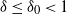 delta less than or equals delta 0 less than 1