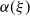 alpha left parenthesis xi right parenthesis